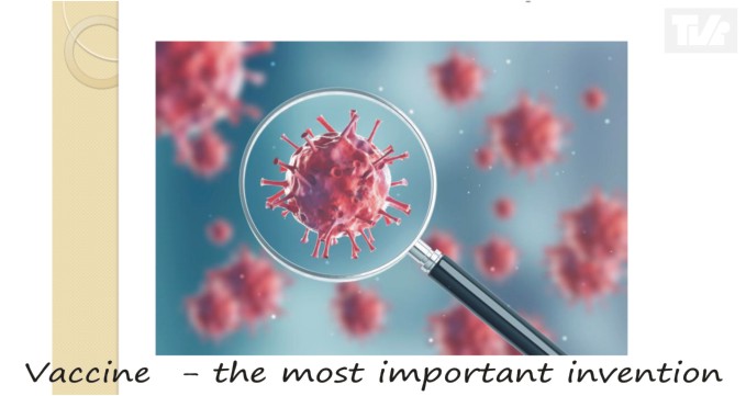 VACCINE  - THE MOST IMPORTANT INVENTION